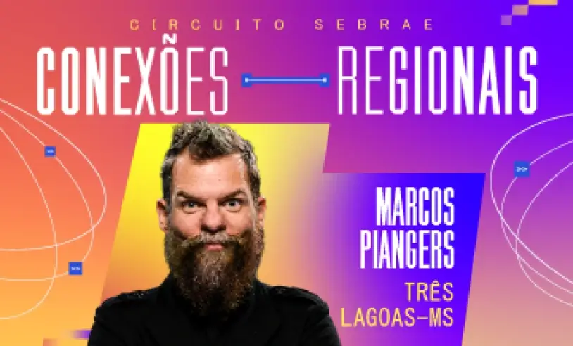 Circuito Sebrae Conexões Regionais: Marcos Piangers Profere Palestra para Empreendedores em Três Lagoas